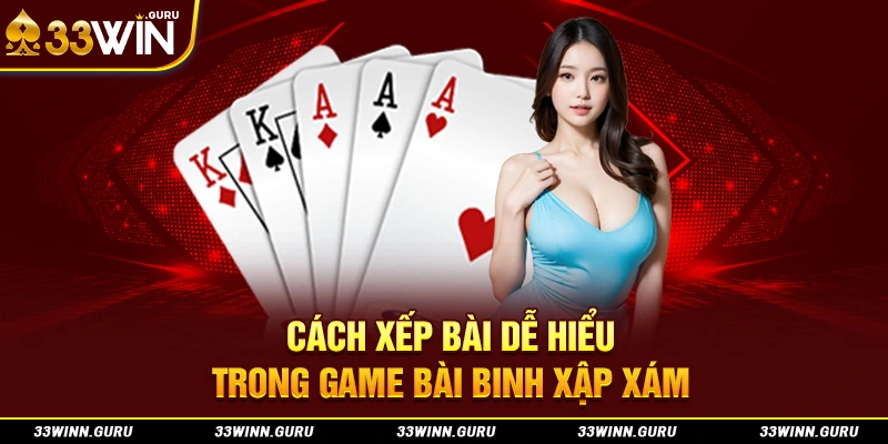 Cách xếp bài dễ hiểu trong game bài binh xập xám