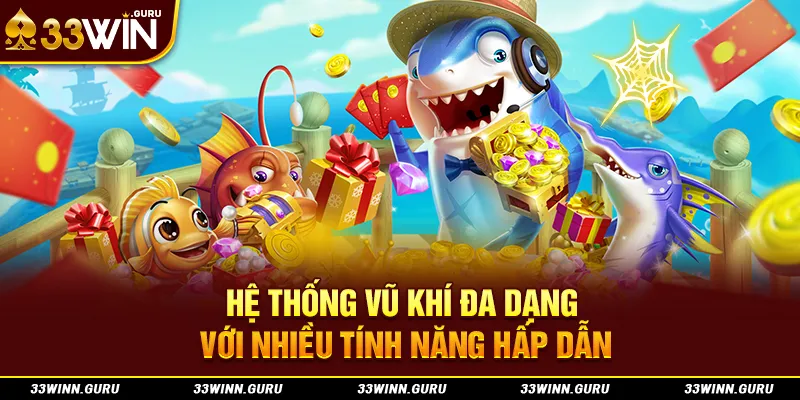 Hệ thống vũ khí đa dạng với nhiều tính năng hấp dẫn