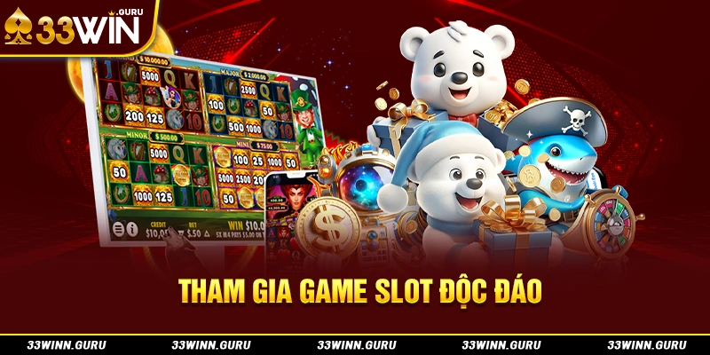 Tham gia game slot độc đáo