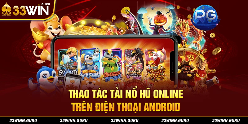 Thao tác tải nổ hũ online trên điện thoại Android