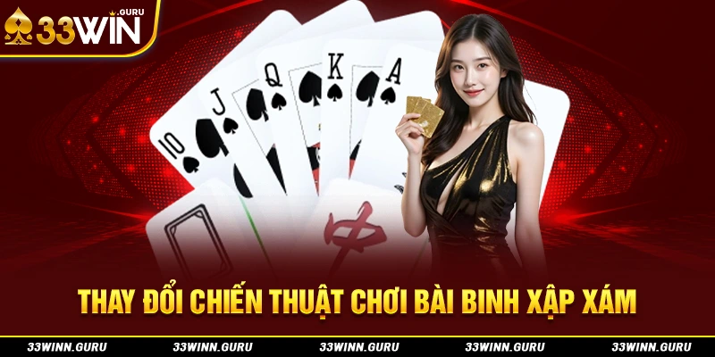 Thay đổi chiến thuật chơi bài binh xập xám