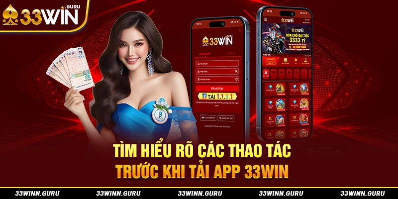 Tìm hiểu rõ các thao tác trước khi tải app 33Win