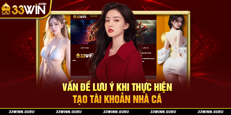 Vấn đề lưu ý khi thực hiện tạo tài khoản nhà cái