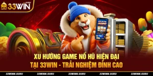 Xu hướng game nổ hũ hiện đại
