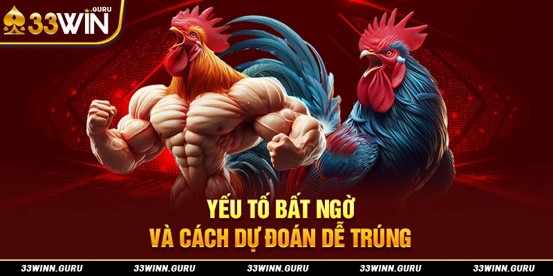 Yếu tố bất ngờ và cách dự đoán dễ trúng